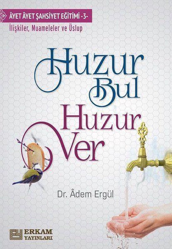 Huzur Bul Huzur Ver: Ayet Ayet Şahsiyet Eğitimi-3