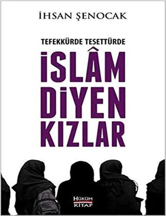 Senocak, I: Tefekkürde, Tesettürde Islam Diyen Kizlar