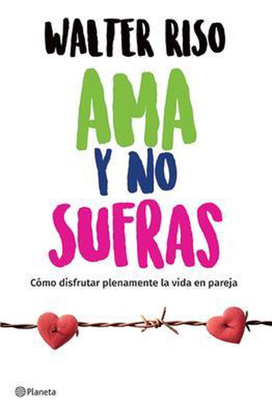 AMA Y No Sufras: Cmo Disfrutar Plenamente La Vida En Pareja / Love and Don't Suffer