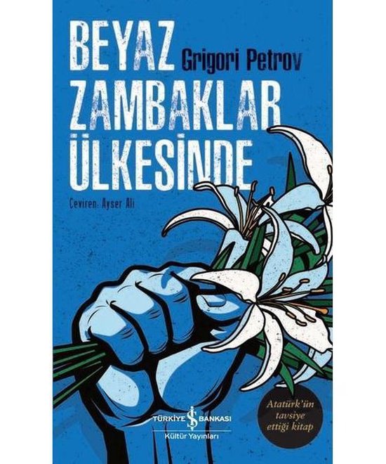 Beyaz Zambaklar Ülkesinde   Atatürk'ün Tavsiye Ettiği Kitap