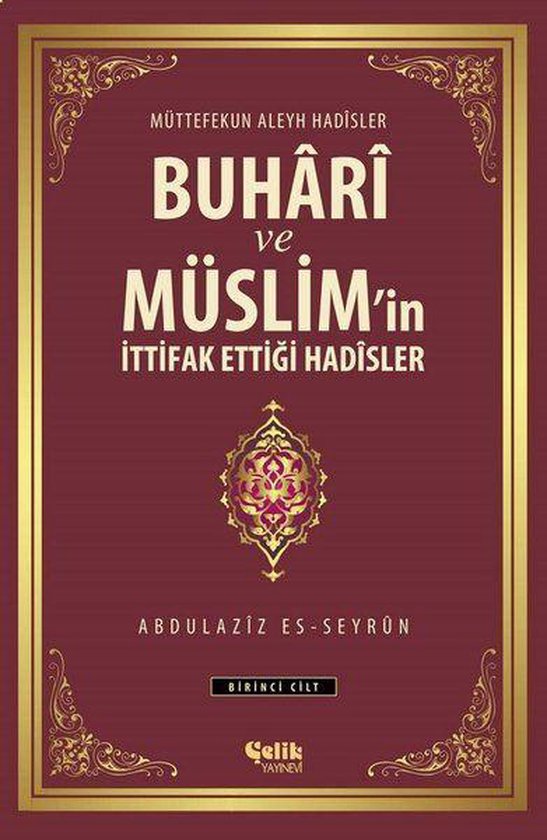 Birinci Cilt - Buhari ve Müslim'in İttifak Ettiği Hadisler