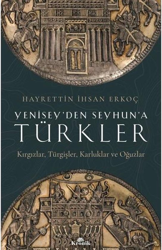 Yenisey'den Seyhun'a Türkler: Kırgızlar-Türgişler-Karluklar ve Oğuzlar