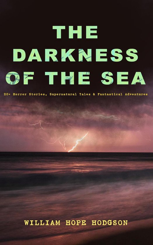 THE DARKNESS OF THE SEA: 20+ Horror Stories, Supernatural Tales & Fantastical Adventures