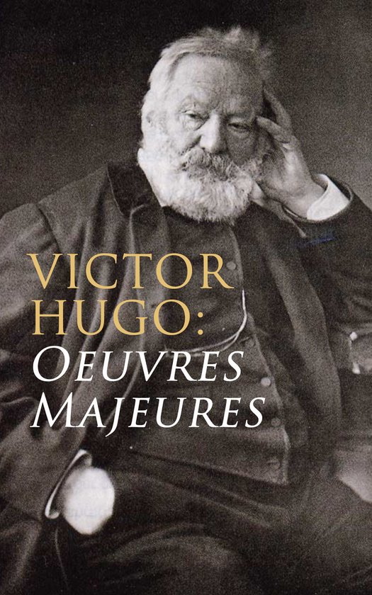 Victor Hugo: Oeuvres Majeures