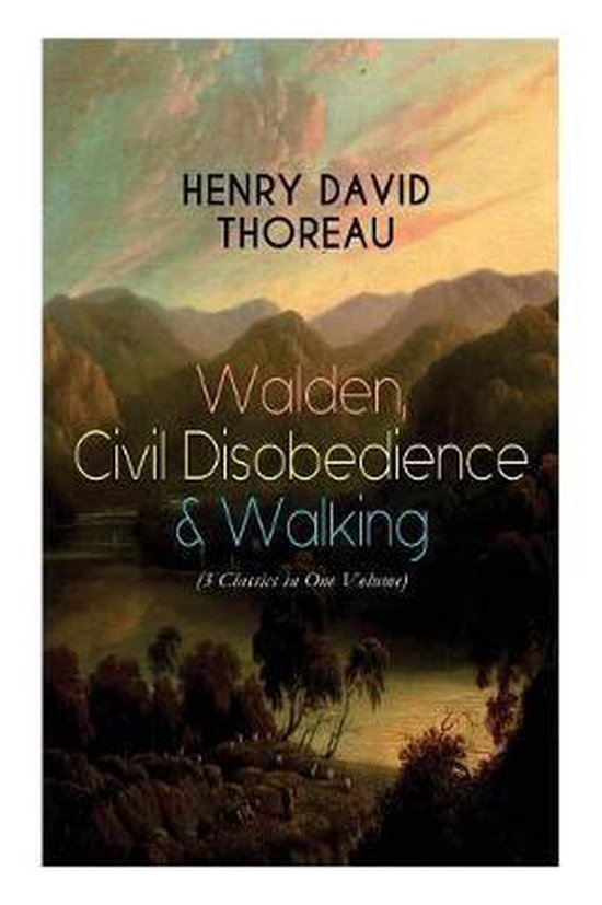 Walden, Civil Disobedience & Walking (3 Classics in One Volume)