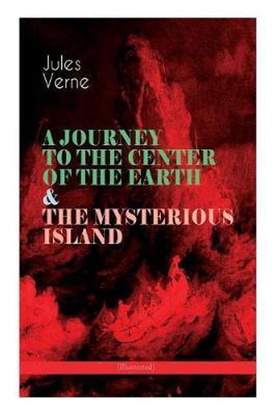 A JOURNEY TO THE CENTER OF THE EARTH & THE MYSTERIOUS ISLAND (Illustrated)