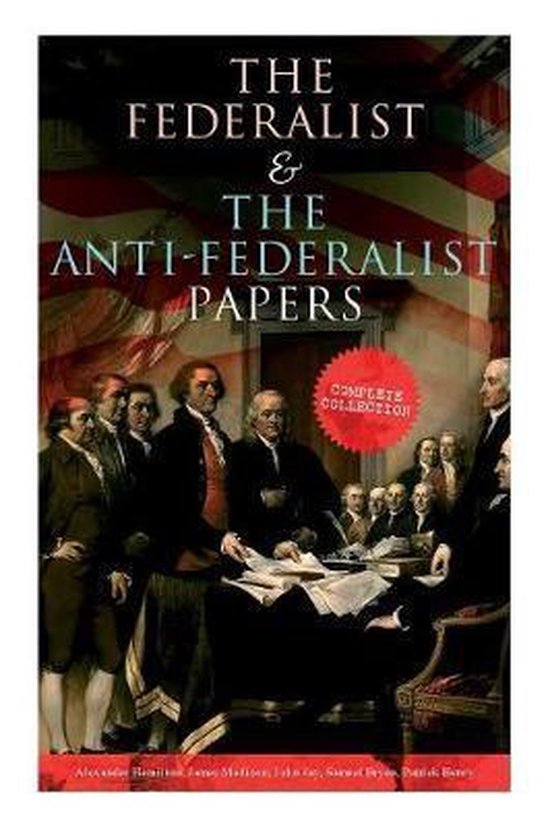 The Federalist & The Anti-Federalist Papers