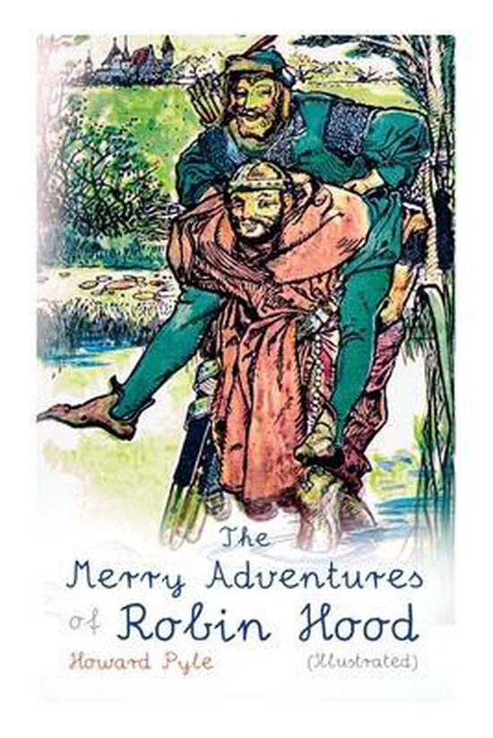 The Merry Adventures of Robin Hood (Illustrated)