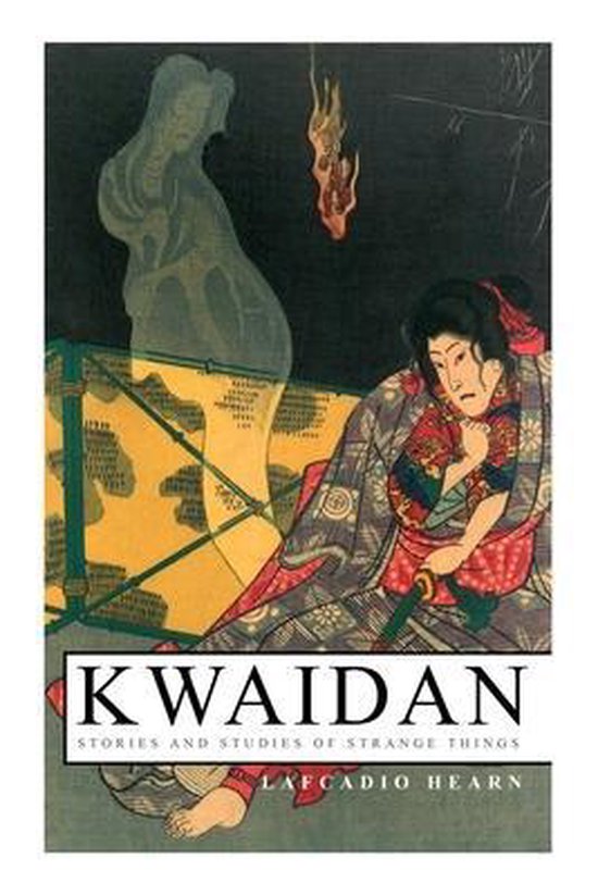 Kwaidan - Stories and Studies of Strange Things