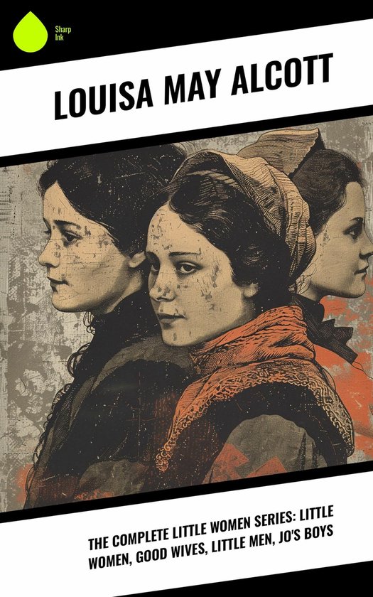 The Complete Little Women Series: Little Women, Good Wives, Little Men, Jo's Boys