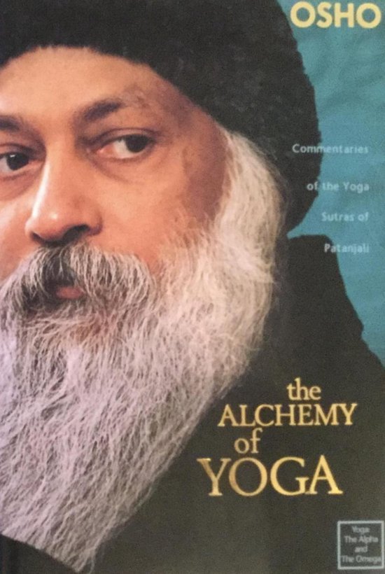 The ALCHEMY of YOGA; commentaries of the Yoga Sutras of Patanjali