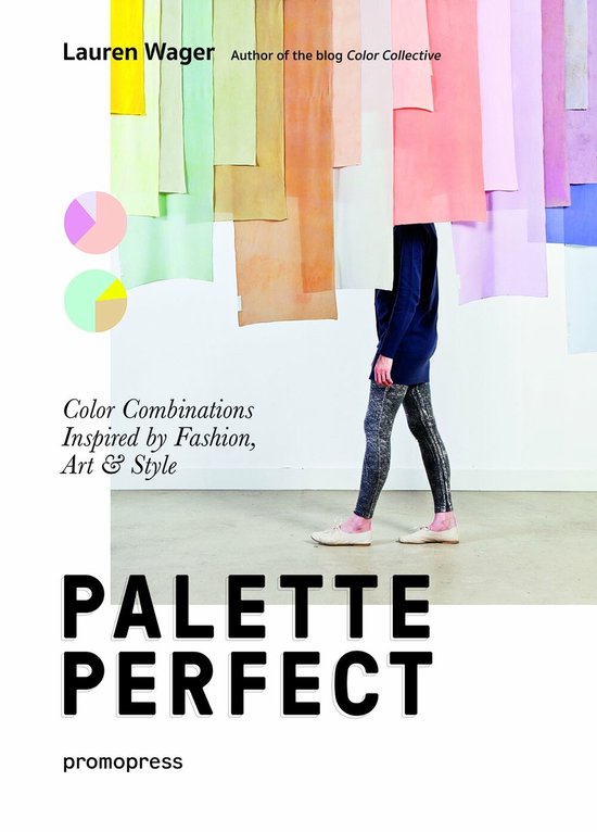 Palette Perfect: Color Combinations Inspired by Fashion, Art and Style