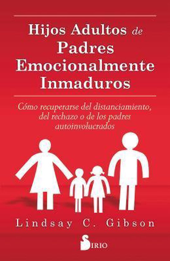 Hijos adultos de padres emocionalmente inmaduros/ Adult Children of Emotionally Immature Parents