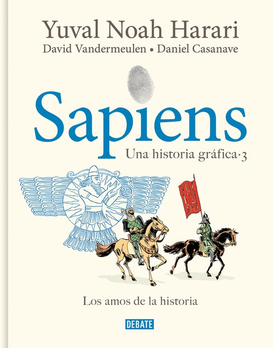 Una Historia Gráfica- Sapiens. Una historia gráfica 3: Los amos de la historia / Sapiens. A Graphic Hi story 3: The Masters of History