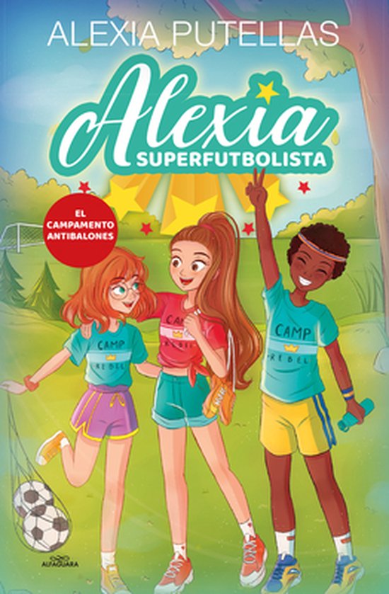 Alexia Superfutbolista- El campamento antibalones / The Anti-Soccer Camp