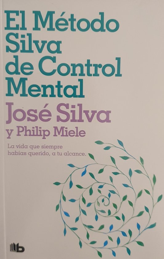 El método Silva de control mental/ The Silva Mind Control Method