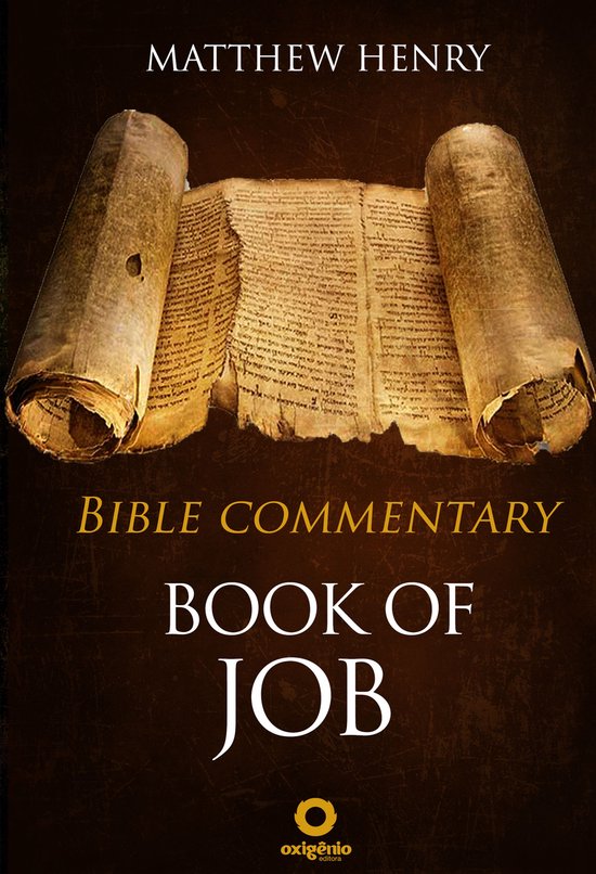 Bible Commentaries of Matthew Henry 3 - Book of Job - Complete Bible Commentary Verse by Verse