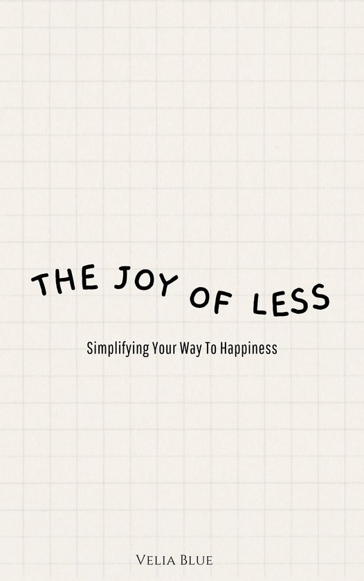 The Joy of Less - Simplifying Your Way To Happiness