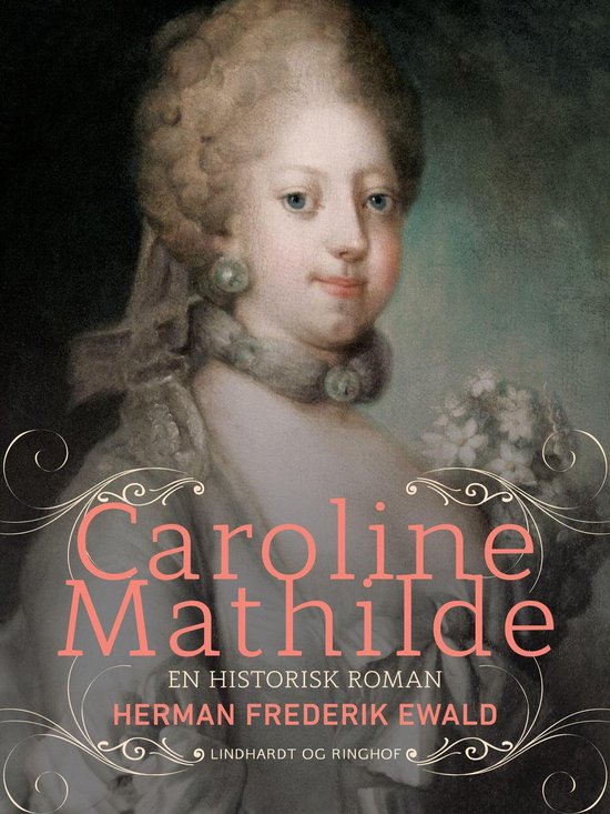 Caroline Mathilde - en historisk roman