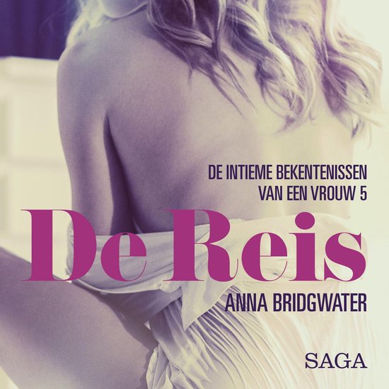 De Reis - de intieme bekentenissen van een vrouw 5 - erotisch verhaal