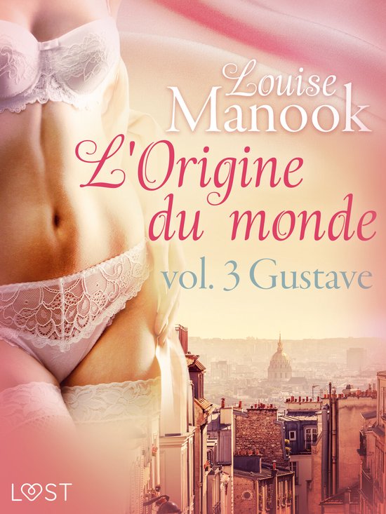 De oorsprong van de wereld 3 - L'Origine du monde vol. 3 : Gustave – erotisch verhaal