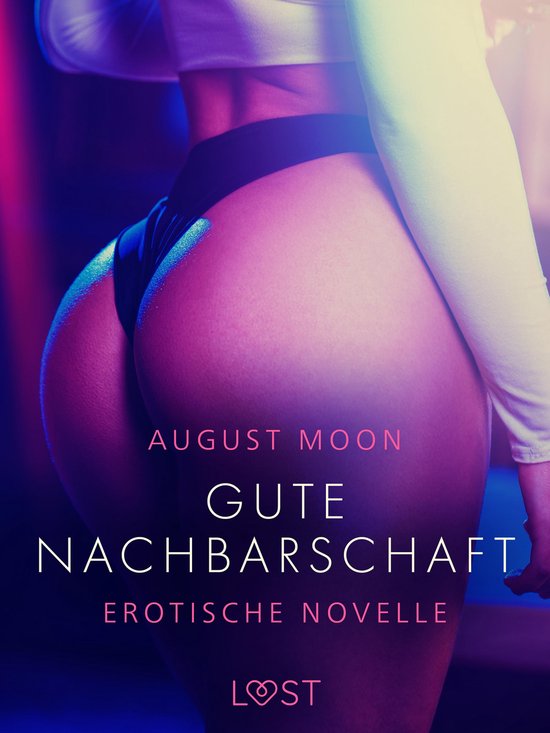 LUST - Gute Nachbarschaft - Erotische Novelle