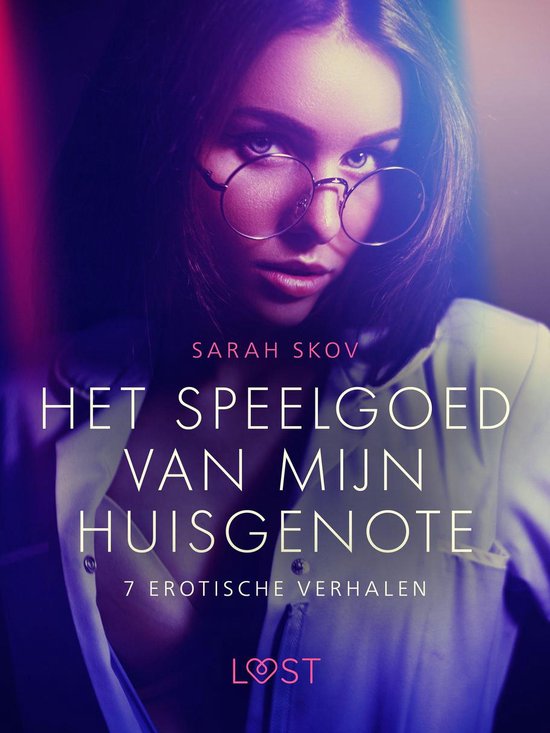 LUST - Het speelgoed van mijn huisgenote - 7 erotische verhalen
