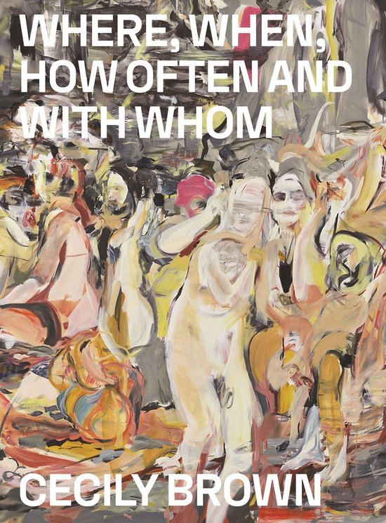 Cecily Brown: Where, When, How Often and with Whom