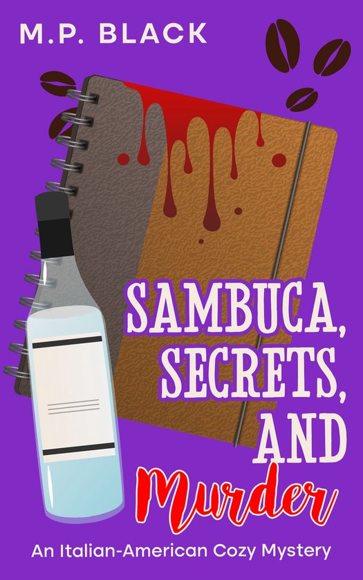 An Italian-American Cozy Mystery 2 - Sambuca, Secrets, and Murder