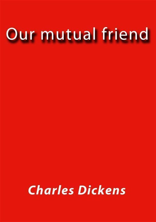 Our mutual friend