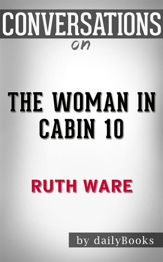 The Woman in Cabin 10: by Ruth Ware​​​​​​​ Conversation Starters