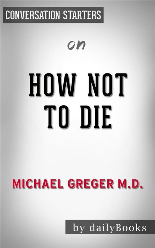 How Not to Die​: by Dr. Michael Greger Conversation Starters