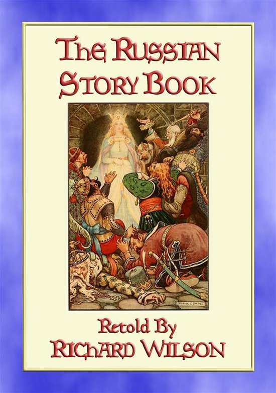 THE RUSSIAN STORY BOOK - 12 Illustrated Children's Stories from Mother Russia