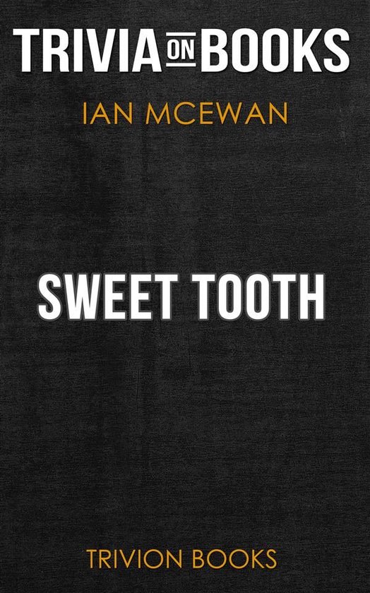 Sweet Tooth by Ian McEwan (Trivia-On-Books)