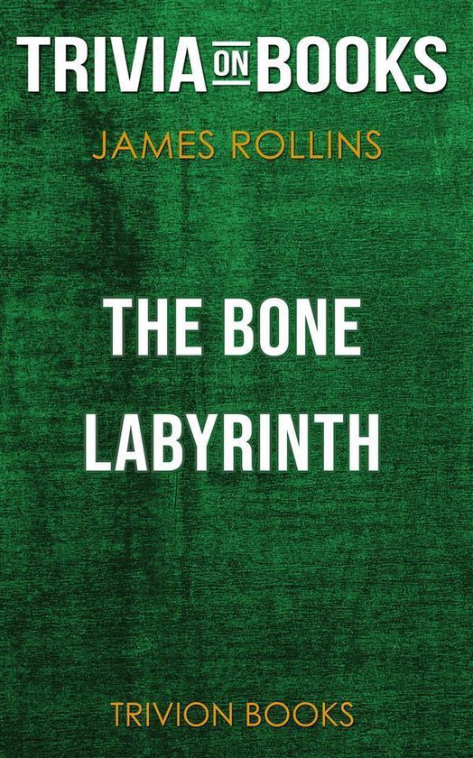 The Bone Labyrinth by James Rollins (Trivia-On-Books)