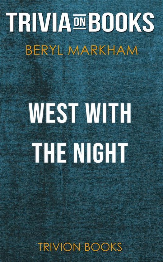 West with the Night by Beryl Markham (Trivia-On-Books)