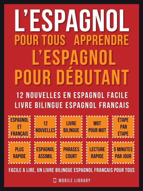 Foreign Language Learning Guides - L’Espagnol Pour Tous - apprendre l’espagnol pour débutant (Vol 1)