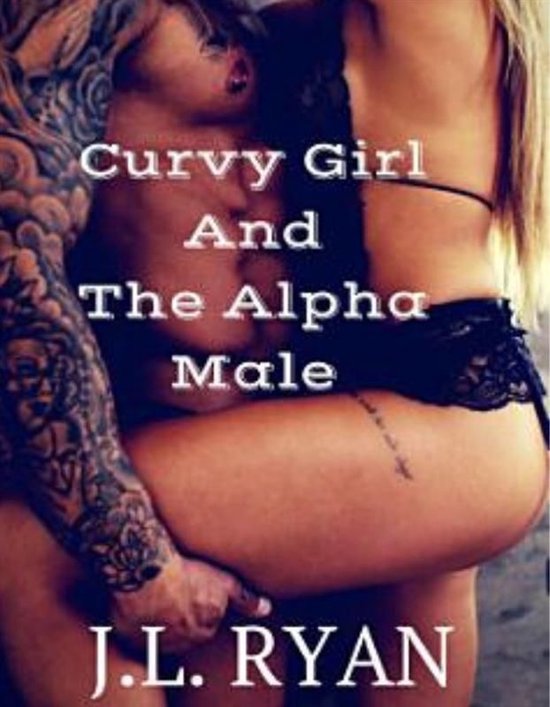 Curvy Girl and the Alpha Male: A Plus Size Billionaire Romance