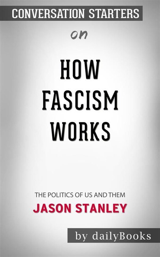 How Fascism Works: The Politics of Us and Them by Jason Stanley Conversation Starters