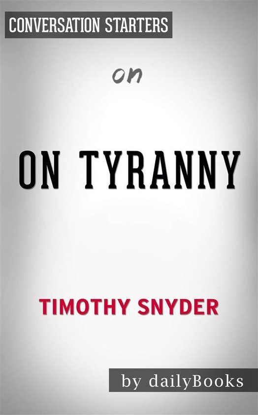 On Tyranny: Twenty Lessons from the Twentieth Century by Timothy Snyder Conversation Starters