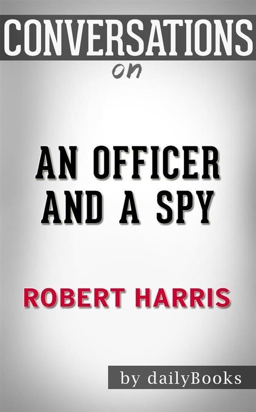 An Officer and a Spy: A Spy Thriller by Robert Harris Conversation Starters