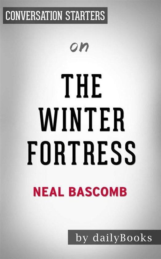 The Winter Fortress: The Epic Mission to Sabotage Hitler's Atomic Bomb by Neal Bascomb Conversation Starters