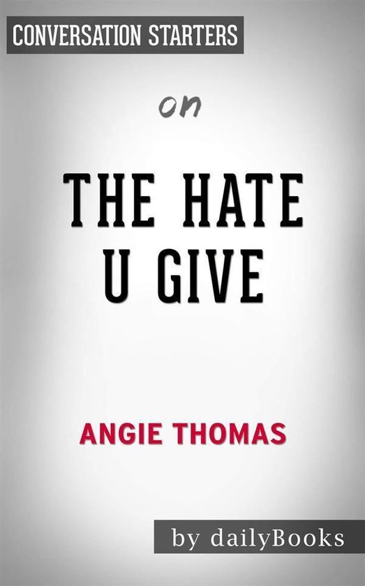 The Hate U Give: by Angie Thomas Conversation Starters
