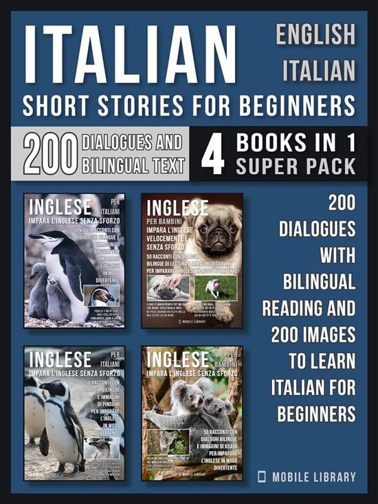 Learn Italian For Beginners 13 - Italian Short Stories for Beginners - English Italian - (4 Books in 1 Super Pack)