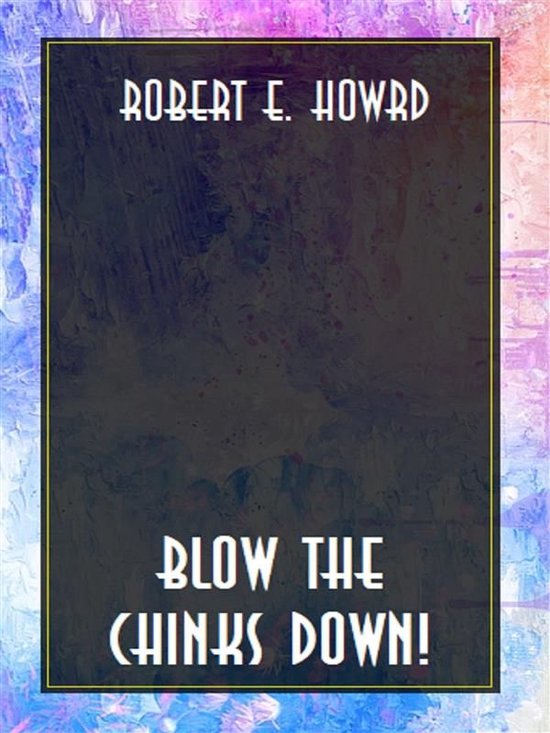 Blow the chinks down!