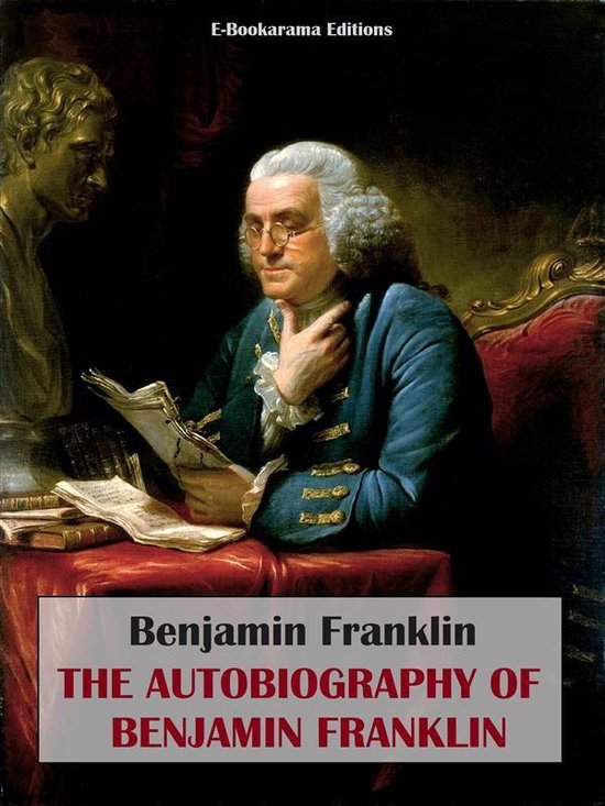 The Autobiography of Benjamin Franklin