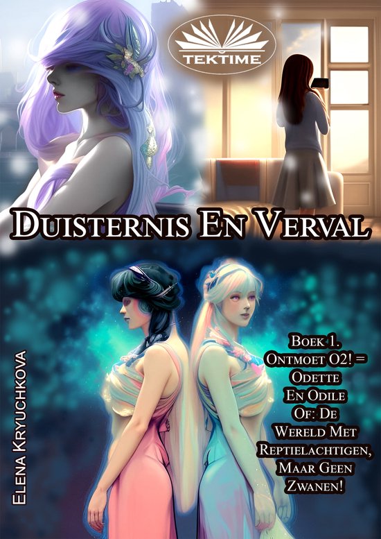 Duisternis En Verval. Boek 1. Ontmoet O2! = Odette En Odile