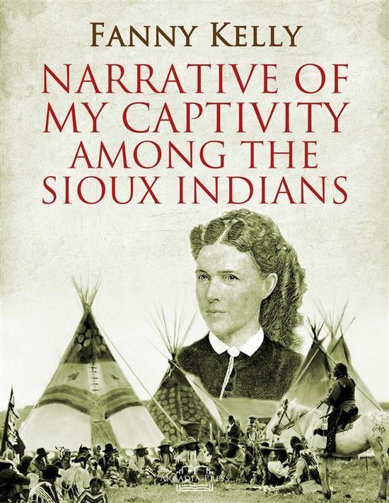 Narrative of My Captivity Among the Sioux Indians