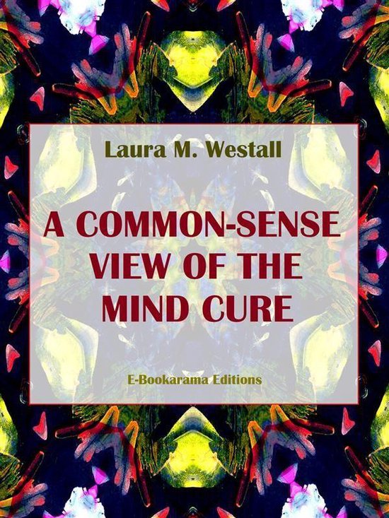 A Common-Sense View of the Mind Cure