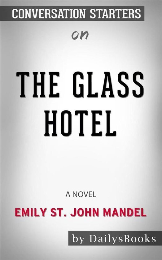 The Glass Hotel: A novel by Emily St. John Mandel: Conversation Starters